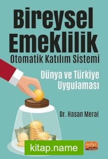 Bireysel Emeklilik Otomatik Katılım Sistemi: Dünya ve Türkiye Uygulaması