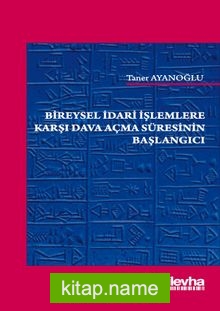 Bireysel İdari İşlemlere Karşı Dava Açma Süresinin Başlangıcı