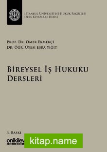 Bireysel İş Hukuku Dersleri  İstanbul Üniversitesi Hukuk Fakültesi Ders Kitapları Dizisi