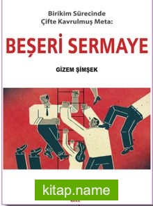 Birikim Sürecinde Çifte Kavrulmuş Meta: Beşeri Sermaye