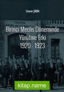 Birinci Meclis Döneminde Yürütme Erki 1920-1923