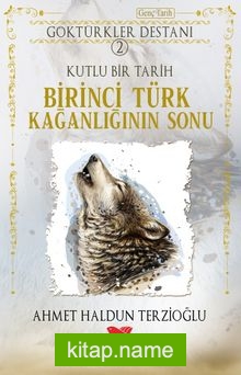 Birinci Türk Kağanlığının Sonu / Göktürkler Destanı 2