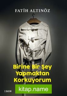 Birine Bir Şey Yapmaktan Korkuyorum