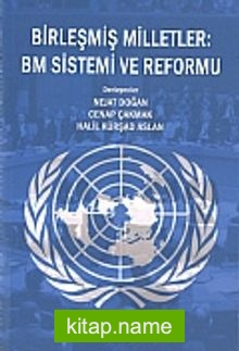 Birleşmiş Milletler: BM Sistemi ve Reformu