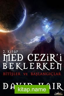 Bitişler ve Başlangıçlar / Med Cezir’i Beklerken 2.Kitap