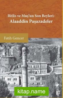 Bitlis ve Muş’un Son Beyleri Alaaddin Paşazadeler