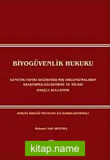 Biyogüvenlik Hukuku  Genetik Yapısı Değiştirilmiş Organizmaların Araştırma, Geliştirme ve Ticari Amaçlı Kullanımı