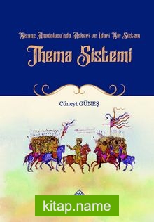 Bizans Anadolusu’nda Askeri ve İdari Bir Sistem ‘Thema Sistemi’