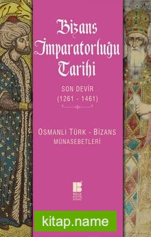 Bizans İmparatorluğu Tarihi Son Devir (1261-1461)  Osmanlı Türk-Bizans Münasebetleri