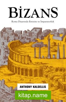 Bizans Roma Diyarında Etnisite ve İmparatorluk