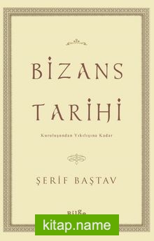 Bizans Tarihi Kuruluşundan Yıkılışına Kadar