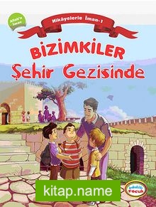 Bizimkiler / Şehir Gezisinde  Hikayelerle İman 1- Allah’a İman