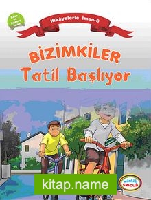 Bizimkiler / Tatil Başlıyor Hikayelerle İman 6 – Kaza ve Kadere İman