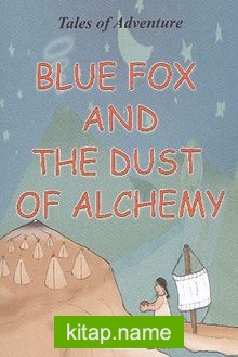Blue Fox and The Dust Of Alchemy