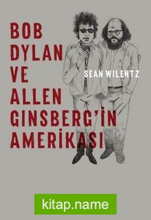 Bob Dylan ve Allen Ginsberg’in Amerikası