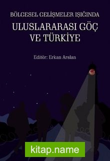 Bölgesel Gelişmeler Işığında Uluslararası Göç ve Türkiye