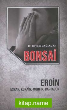 Bonsai Eroin Esrar, Kokain, Morfin, Captagon