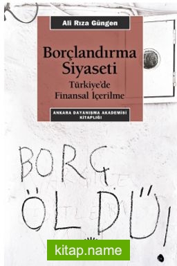 Borçlandırma Siyaseti  Türkiye’de Finansal İçerilme