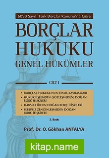 Borçlar Hukuku – Genel Hükümler Cilt:1 6098 Sayılı Türk Borçlar Kanunu’na Göre
