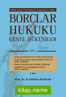 Borçlar Hukuku – Genel Hükümler Cilt:1  6098 Sayılı Türk Borçlar Kanunu’na Göre