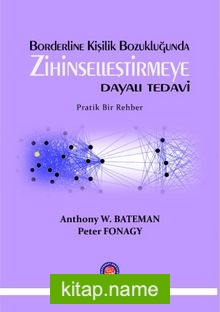 Borderline Kişilik Bozukluğunda Zihinselleştirmeye Dayalı Tedavi Pratik Bir Rehber