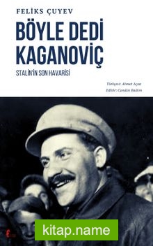 Böyle Dedi Kaganoviç Stalin’in Son Havarisi