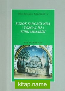Bozok Sancağı’nda (Yozgat İli) Türk Mimarisi
