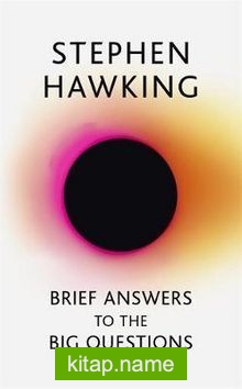 Brief Answers to the Big Questions : the Final Book from Stephen Hawking