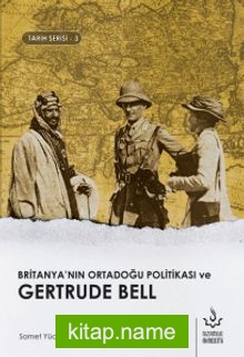 Britanya’nın Ortadoğu Politikası ve Gertrude Bell