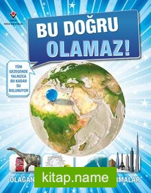 Bu Doğru Olamaz!