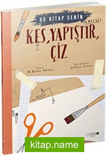 Bu Kitap Senin / Kes, Yapıştır, Çiz