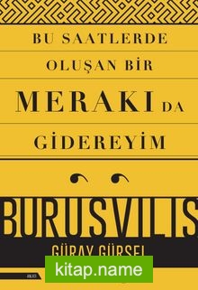 Bu Saatlerde Oluşan Bir Merakı Da Gidereyim