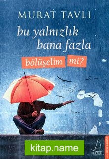 Bu Yalnızlık Bana Fazla Bölüşelim mi?