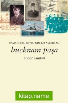 Bucknam Paşa Osmanlı Bahriyesi’nde Bir Amerikalı