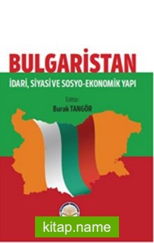 Bulgaristan İdari Siyasi ve Sosyo Ekonomik Yapı