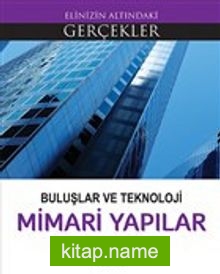 Buluşlar ve Teknoloji – Mimari Yapılar / Elinizin Altındaki Gerçekler