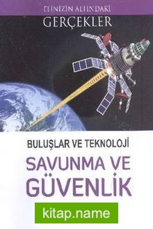 Buluşlar ve Teknoloji Savunma ve Güvenlik / Elinizin Altındaki Gerçekler