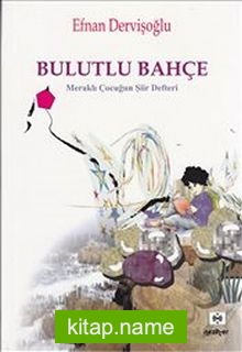 Bulutlu Bahçe Meraklı Çocuğun Şiir Defteri