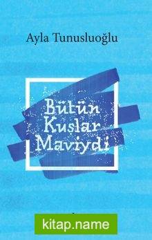 Bütün Kuşlar Maviydi