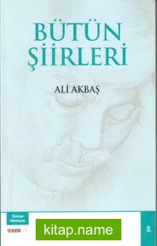 Bütün Şiirleri / Ali Akbaş