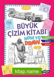 Büyük Çizim Kitabı-2 How To Draw (Adım Adım Kolay Çizim Öğrenme Kitabı)