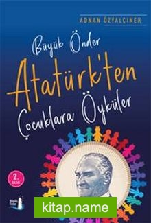 Büyük Önder Atatürk’ten Çocuklara Öyküler