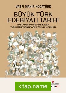 Büyük Türk Edebiyatı Tarihi Başlangıçtan Bugüne Kadar Türk Edebiyatının Tarihi, Tahlili ve Tenkidi
