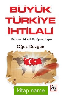 Büyük Türkiye İhtilali  Küresel Adalet Birliğine Doğru