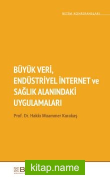 Büyük Veri, Endüstriyel İnternet ve Sağlık Alanındaki Uygulamaları