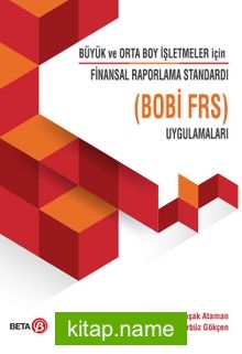 Büyük ve Orto Boy İşletmeler için Finansal Raporlama Standardı Uygulamaları (BOBİ FRS)