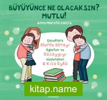 Büyüyünce Ne Olacaksın? Mutlu! (Ciltli)