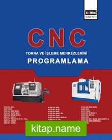 CNC: Torna ve İşleme Merkezlerini Programlama