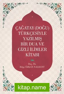 Çağatay (Doğu) Türkçesiyle Yazılmış Bir Dua ve Gizemli İlimler Kitabı