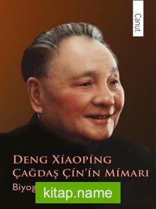 Çağdaş Çin’in Mimarı Deng Xiaoping Biyografisi ve Görüşleri